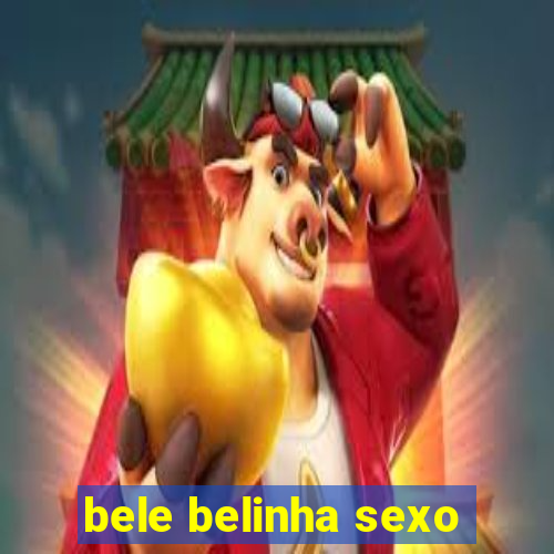 bele belinha sexo